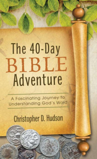 Christopher D. Hudson — 40-Day Bible Adventure
