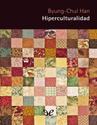 Byung-Chul Han — Hiperculturalidad