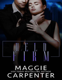 Maggie Carpenter — Held Firm: A Dark Mafia Romance