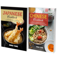 Emma Yang — Japanese And Chinese Cookbook: 100 Easy Recipes For Cooking Traditional Asian Dishes At Home