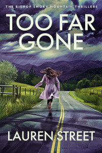 Lauren Street — Too Far Gone (The Bishop Smoky Mountain Thrillers Book 6)