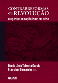 Maria Lúcia Teixeira Garcia; Franciani Bernardes — Contrarreformas ou revolução