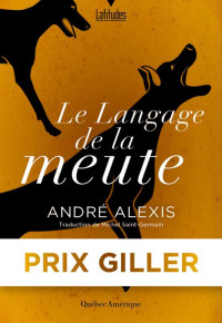 André Alexis — Le langage de la meute