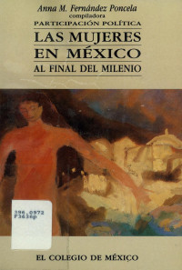 Anna M. Fernández Poncela — Participación Política: Las Mujeres en México Al Final Del Milenio