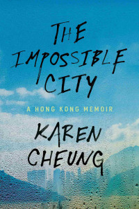 Karen Cheung — The Impossible City