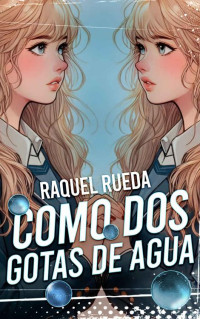 Raquel Rueda — Como dos gotas de agua