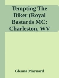 Glenna Maynard — Tempting The Biker (Royal Bastards MC: Charleston, WV Book 3)