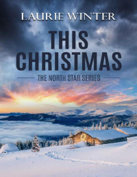 Laurie Winter [Winter, Laurie] — This Christmas (The North Star Series Book 1)