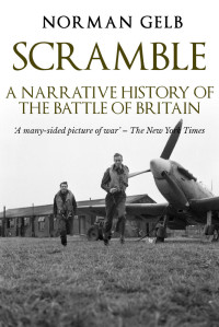 Norman Gelb — Scramble: A Narrative History of the Battle of Britain