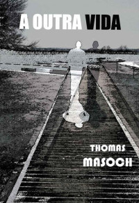 Masoch, Thomas — A OUTRA VIDA