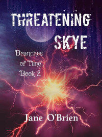 O'Brien, Jane — 2 - Threatening Skye: Branches of Time