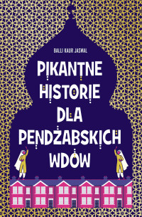 Balli Kaur Jaswal — Pikantne historie dla pendżabskich wdów