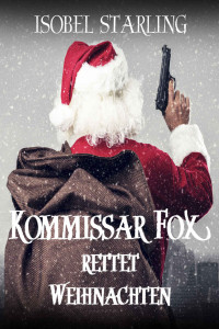Starling, Isobel — Kommissar Fox rettet Weihnachten
