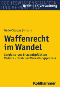 Gunther Dietrich Gade & Edgar Stoppa — Waffenrecht im Wandel