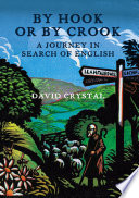 David Crystal — By Hook Or By Crook: A Journey in Search of English