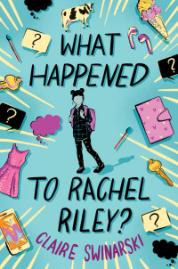Claire Swinarski — What Happened to Rachel Riley?