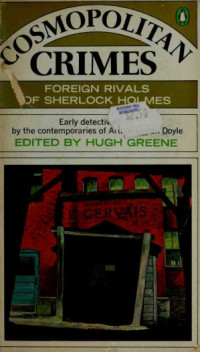 Hugh Greene — Cosmopolitan Crimes - Foreign Rivals of Sherlock Holmes