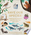 Dominic Couzens — Save Our Species: Endangered Animals and How You Can Save Them