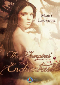 Maria Leonetti [Leonetti , Maria] — The Vampires' Enchantress (Italian Edition)