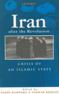 Saeed Rahnema, Sohrab Behdad — Iran After the Revolution: Crisis of an Islamic State