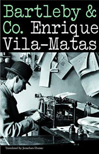 Enrique Vila-Matas — Bartleby & Co