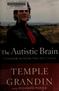 Temple Grandin & Richard Panek [Grandin, Temple & Panek, Richard] — The Autistic Brain: Thinking Across the Spectrum