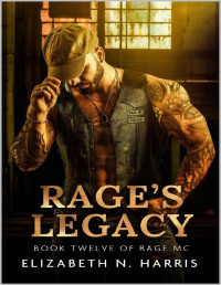 Elizabeth N. Harris — Rage's Legacy (Rage MC Book 19)