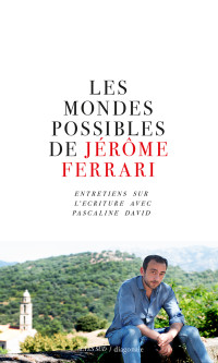 Jérôme Ferrari — Les mondes possibles