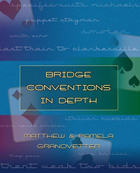 Matthew Granovetter, Pamela Granovetter — Bridge Conventions in Depth