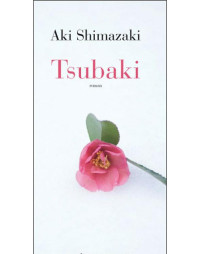 Aki Shimazaki — Tsubaki: Roman