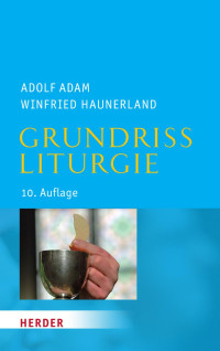 Adam, Adolf Haunerland, Winfried — Grundriss Liturgie