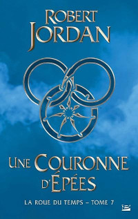 Robert Jordan — La roue du temps, tome 7 - Une couronne d'épées