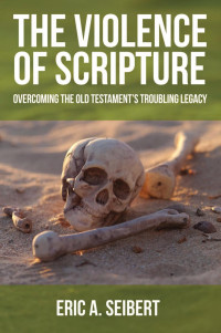 Seibert, Eric A. — The Violence of Scripture