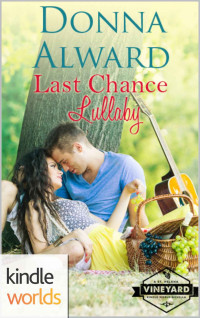 Donna Alward — St. Helena Vineyard Series: Last Chance Lullaby (Kindle Worlds Novella)