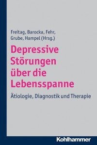 Christine M. Freitag, Arnd Barocka, Christoph Fehr, Michael Grube, Harald Jürgen Hampel & Arnd Barocka & Christoph Fehr & Michael Grube & Harald Jürgen Hampel — Depressive Störungen über die Lebensspanne