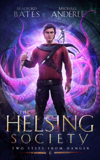 Bradford Bates & Michael Anderle — Two Steps From Danger (The Helsing Society Book 6)