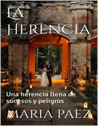 Maria Paez — La Herencia: Una herencia llena de sucesos y peligros (Spanish Edition)