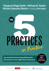 Margaret (Peg) Smith;Michael D. Steele;Miriam Gamoran Sherin; & Michael D. Steele & Miriam Gamoran Sherin — The Five Practices in Practice [High School]