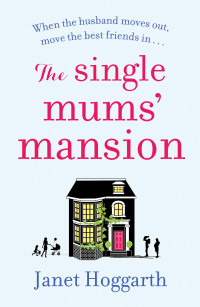 Janet Hoggarth — The Single Mums' Mansion