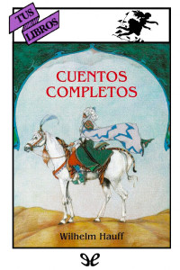 Wilhelm Hauff — Cuentos completos (ilustrado)