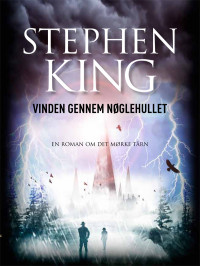 King, Stephen — [The Dark Tower 4.50] • Vinden Gennem Nøglehullet