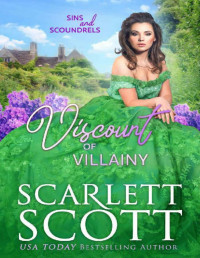 Scarlett Scott — Viscount of Villainy (Sins and Scoundrels Book 7)