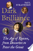 Paul Strathern — Dark Brilliance: The Age of Reason, from Descartes to Peter the Great