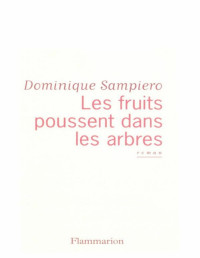 Sampiero, Dominique [Sampiero, Dominique] — Les fruits poussent dans les arbres
