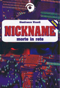 Gianfranco Virardi — Nickname: morte in rete (Italian Edition)