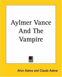 Alice Askew & Claude Askew [Askew, Alice & Askew, Claude] — Aylmer Vance and the Vampire
