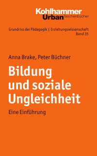 Anna Brake & Peter Büchner — Bildung und soziale Ungleichheit: Eine Einführung