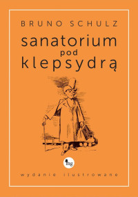 Bruno Schulz — Sanatorium pod klepsydrą