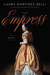 Laura Martínez-Belli — The Empress: A novel