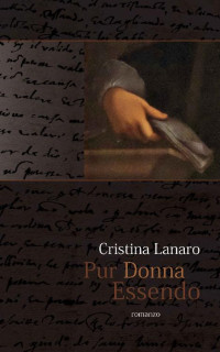 Cristina Lanaro — Pur Donna Essendo: seconda edizione (Italian Edition)